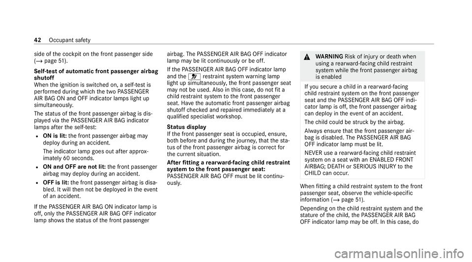 MERCEDES-BENZ AMG GT COUPE 2020 Service Manual side of
the cockpit on the front passenger side
(/ page 51).
Self-test of automatic front passenger airbag
shutoff
When the ignition is switched on, a self-test is
per form ed during which the two PAS
