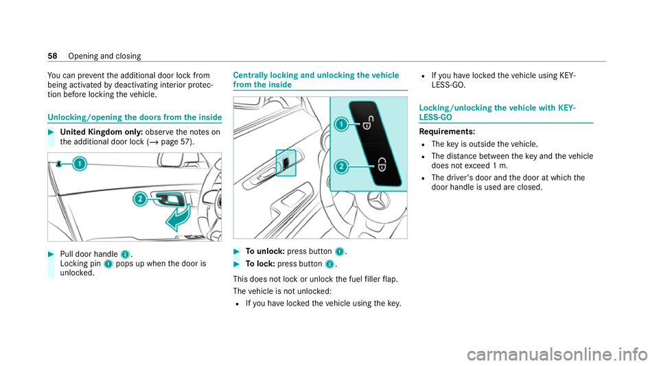 MERCEDES-BENZ AMG GT COUPE 2020 Repair Manual Yo
u can pr eventthe additional door lock from
being activated bydeactivating interior pr otec‐
tion before locking theve hicle. Un
locking/opening the doors from the inside #
United Kingdom onl y:o