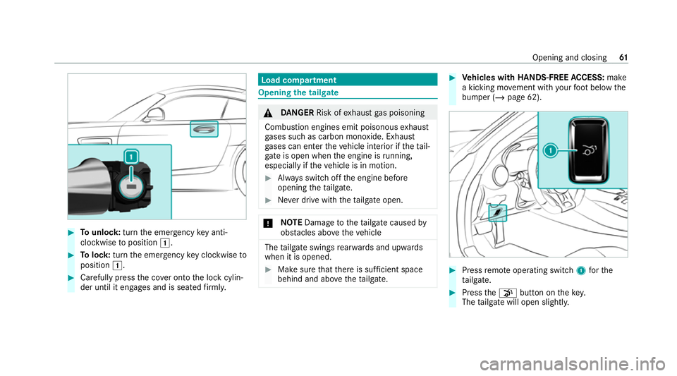 MERCEDES-BENZ AMG GT COUPE 2020 Repair Manual #
Tounlo ck:turn the emer gency key anti-
clo ckwise toposition 1. #
Tolock: turnthe emer gency key clo ckwise to
position 1. #
Carefully press the co ver onto the lock cylin‐
der until it engages a