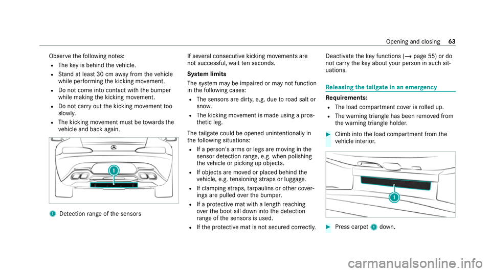 MERCEDES-BENZ AMG GT COUPE 2020 Repair Manual Obser
vethefo llowing no tes:
R The key is behind theve hicle.
R Stand at least 30 cm away from theve hicle
while per form ing the kicking mo vement.
R Do not come into contact with the bumper
while m