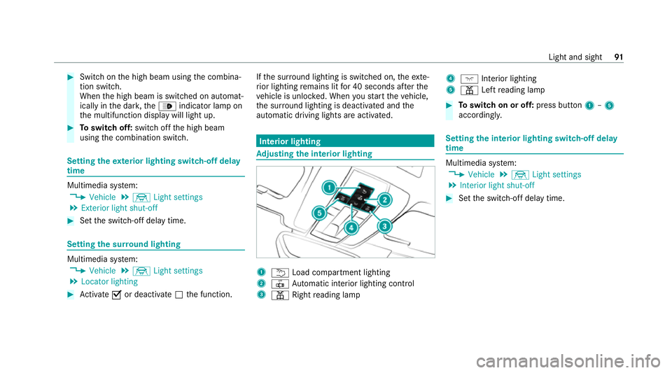 MERCEDES-BENZ AMG GT COUPE 2020  Owners Manual #
Switch on the high beam using the combina‐
tion switch.
When the high beam is switched on automat‐
ically in the dar k,the_ indicator lamp on
th e multifunction display will light up. #
Toswitch
