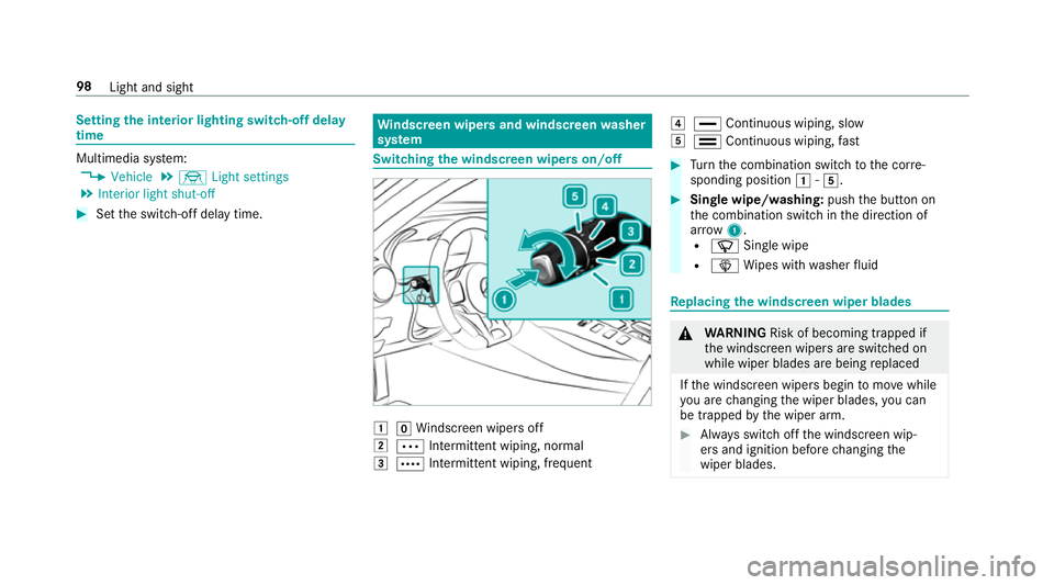 MERCEDES-BENZ AMG GT COUPE 2018 Owners Manual Setting
the interior lighting switch-off delay
time Multimedia sy
stem:
4 Vehicle 5
÷ Light settings
5 Interior light shut-off #
Set the switch-off delay time. Wi
ndscreen wipers and windscreen washe MERCEDES-BENZ AMG GT COUPE 2018 Owners Manual Setting
the interior lighting switch-off delay
time Multimedia sy
stem:
4 Vehicle 5
÷ Light settings
5 Interior light shut-off #
Set the switch-off delay time. Wi
ndscreen wipers and windscreen washe