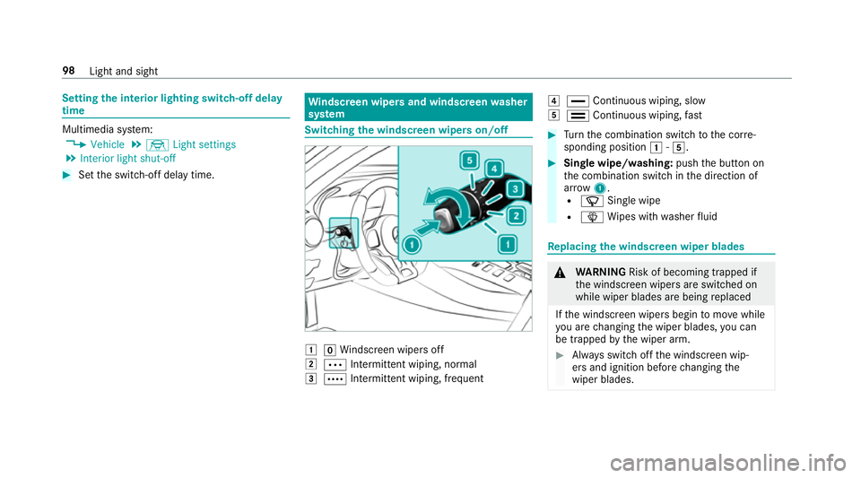 MERCEDES-BENZ AMG GT COUPE 2018  Owners Manual Setting
the interior lighting switch-off delay
time Multimedia sy
stem:
4 Vehicle 5
÷ Light settings
5 Interior light shut-off #
Set the switch-off delay time. Wi
ndscreen wipers and windscreen washe
