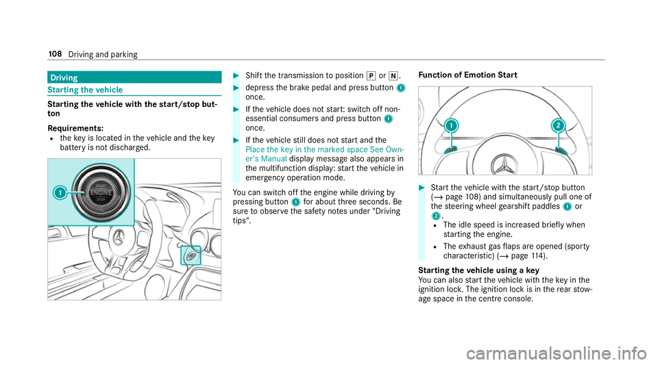 MERCEDES-BENZ AMG GT COUPE 2018 Owners Manual Driving
St
arting theve hicle St
arting theve hicle with thest art/s top but‐
ton
Requ irements:
R theke y is located in theve hicle and thekey
battery is not dischar ged. #
Shift the transmission t MERCEDES-BENZ AMG GT COUPE 2018 Owners Manual Driving
St
arting theve hicle St
arting theve hicle with thest art/s top but‐
ton
Requ irements:
R theke y is located in theve hicle and thekey
battery is not dischar ged. #
Shift the transmission t