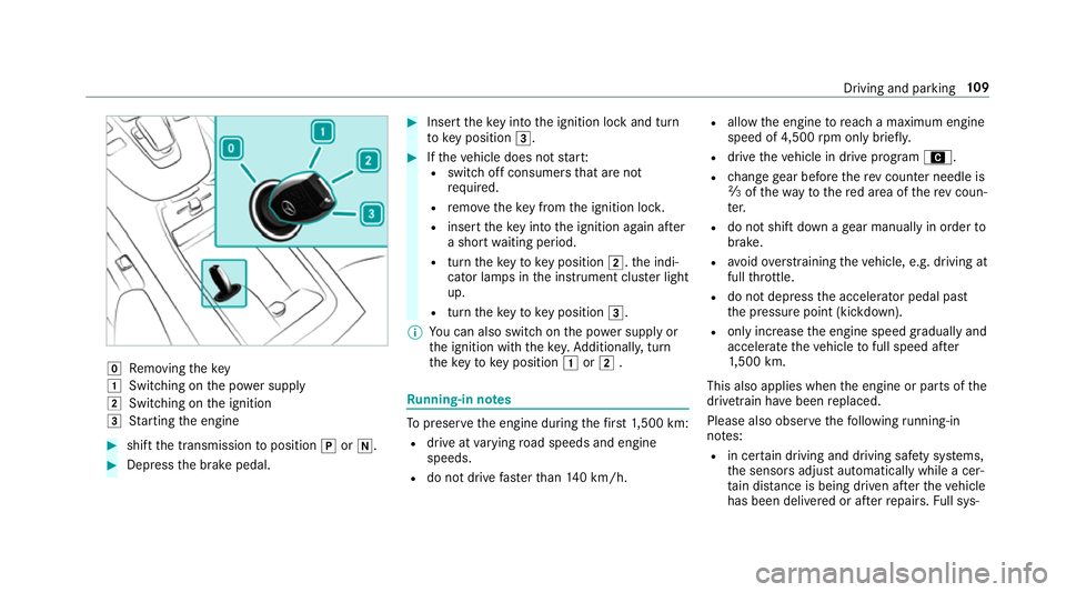 MERCEDES-BENZ AMG GT COUPE 2018 Owners Manual g
Removing thekey
1 Switching on the po wer supp ly
2 Switching on the ignition
3 Starting the engine #
shift the transmission toposition jori. #
Depress the brake pedal. #
Insert theke y in tothe ign MERCEDES-BENZ AMG GT COUPE 2018 Owners Manual g
Removing thekey
1 Switching on the po wer supp ly
2 Switching on the ignition
3 Starting the engine #
shift the transmission toposition jori. #
Depress the brake pedal. #
Insert theke y in tothe ign