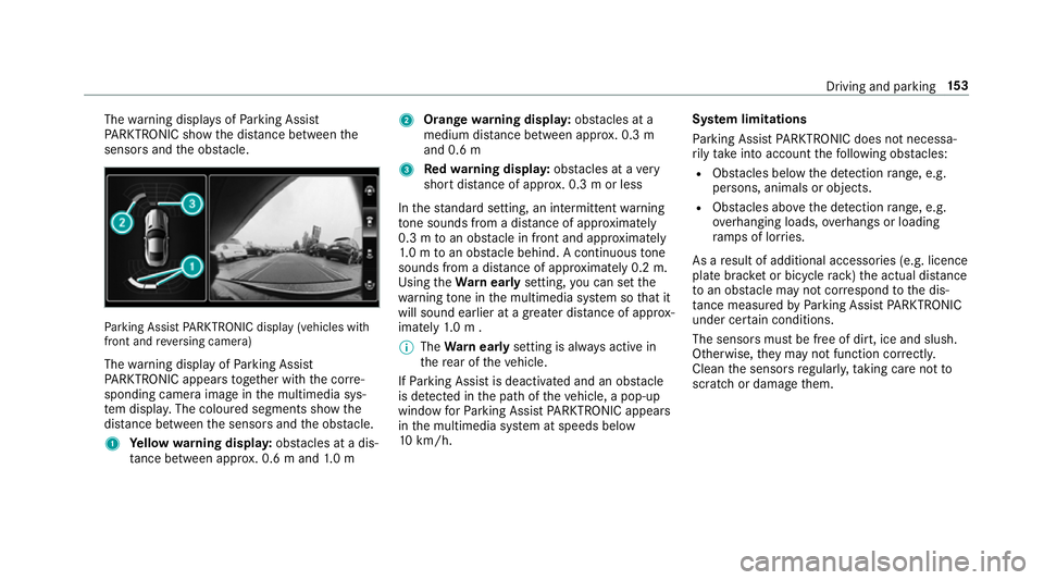 MERCEDES-BENZ AMG GT COUPE 2018  Owners Manual The
warning displa ysofParking Assist
PA RKTRONIC show the dis tance between the
sensors and the obs tacle. Pa
rking Assist PARKTRONIC display (vehicles with
front and reve rsing camera)
The warning d