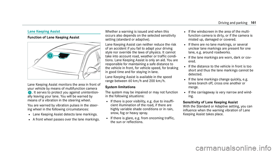 MERCEDES-BENZ AMG GT COUPE 2018  Owners Manual Lane
Keeping Assist Fu
nction of Lane Keeping Assist Lane
Keeping Assist monitors the area in front of
yo ur vehicle bymeans of multifunction camera
1. It ser vesto protect you against unin tention‐