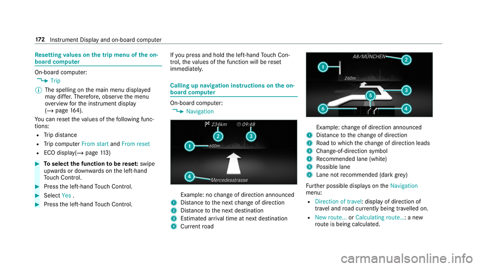 MERCEDES-BENZ AMG GT COUPE 2018 Owners Manual Re
setting values on the trip menu of the on-
board compu terOn-board computer:
4 Trip
% The spelling on the main menu displa yed
may dif fer. Therefore, obser vethe menu
ove rview forth e instrument MERCEDES-BENZ AMG GT COUPE 2018 Owners Manual Re
setting values on the trip menu of the on-
board compu terOn-board computer:
4 Trip
% The spelling on the main menu displa yed
may dif fer. Therefore, obser vethe menu
ove rview forth e instrument