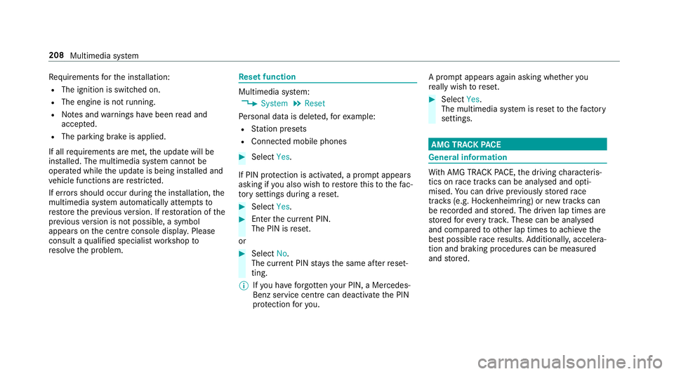 MERCEDES-BENZ AMG GT COUPE 2018 Owners Manual Re
quirements forth e ins tallation:
R The ignition is switched on.
R The engine is not running.
R Notes and warnings ha vebeen read and
accep ted.
R The parking brake is applied.
If all requirements MERCEDES-BENZ AMG GT COUPE 2018 Owners Manual Re
quirements forth e ins tallation:
R The ignition is switched on.
R The engine is not running.
R Notes and warnings ha vebeen read and
accep ted.
R The parking brake is applied.
If all requirements
