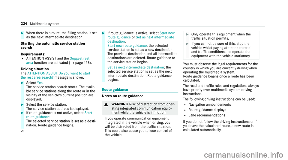MERCEDES-BENZ AMG GT COUPE 2018 Owners Manual #
When there is a route, thefilling station is set
as the next intermediate destination.
St arting the automatic service station
sear ch
Re quirements:
R ATTENTION ASSIST and theSuggest rest
area func MERCEDES-BENZ AMG GT COUPE 2018 Owners Manual #
When there is a route, thefilling station is set
as the next intermediate destination.
St arting the automatic service station
sear ch
Re quirements:
R ATTENTION ASSIST and theSuggest rest
area func