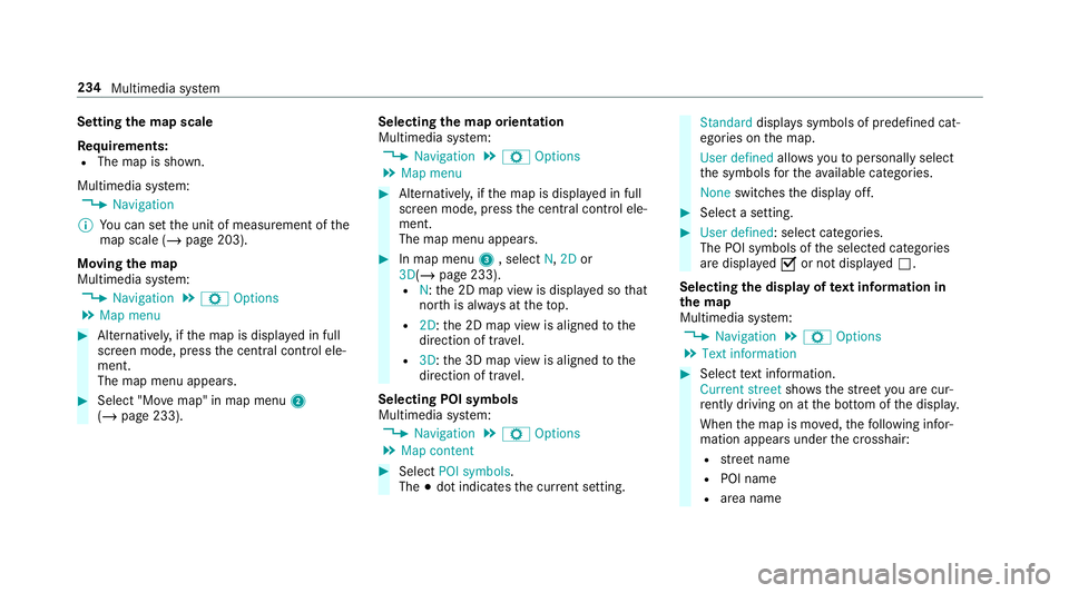 MERCEDES-BENZ AMG GT COUPE 2018 Owners Manual Setting
the map scale
Re quirements:
R The map is shown.
Multimedia sy stem:
4 Navigation
% You can set the unit of measurement of the
map scale (/ page 203).
Moving the map
Multimedia sy stem:
4 Navi MERCEDES-BENZ AMG GT COUPE 2018 Owners Manual Setting
the map scale
Re quirements:
R The map is shown.
Multimedia sy stem:
4 Navigation
% You can set the unit of measurement of the
map scale (/ page 203).
Moving the map
Multimedia sy stem:
4 Navi