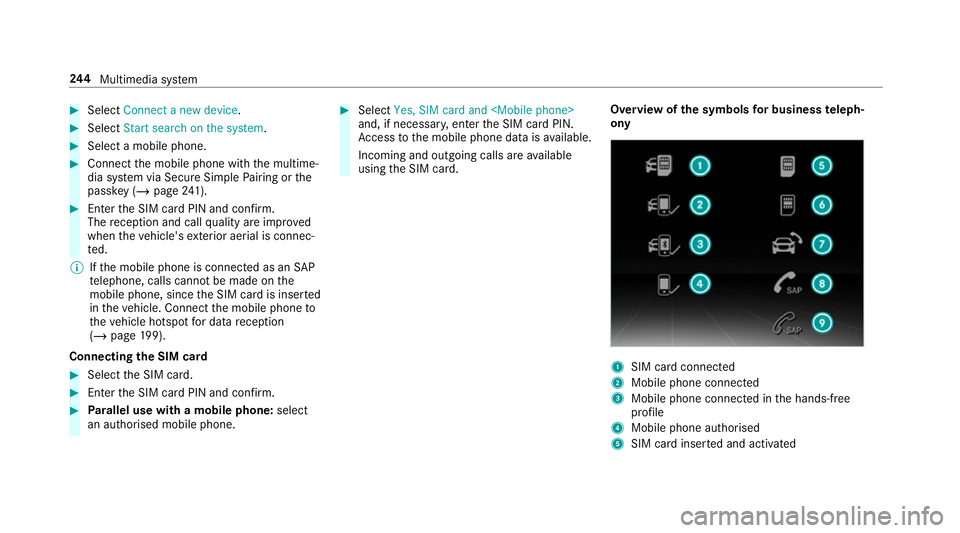 MERCEDES-BENZ AMG GT COUPE 2018 Owners Manual #
Select Connect a new device .#
Select Start search on the system .#
Select a mobile phone. #
Connect the mobile phone with the multime‐
dia sy stem via Secure Simple Pairing or the
passk ey (/page MERCEDES-BENZ AMG GT COUPE 2018 Owners Manual #
Select Connect a new device .#
Select Start search on the system .#
Select a mobile phone. #
Connect the mobile phone with the multime‐
dia sy stem via Secure Simple Pairing or the
passk ey (/page
