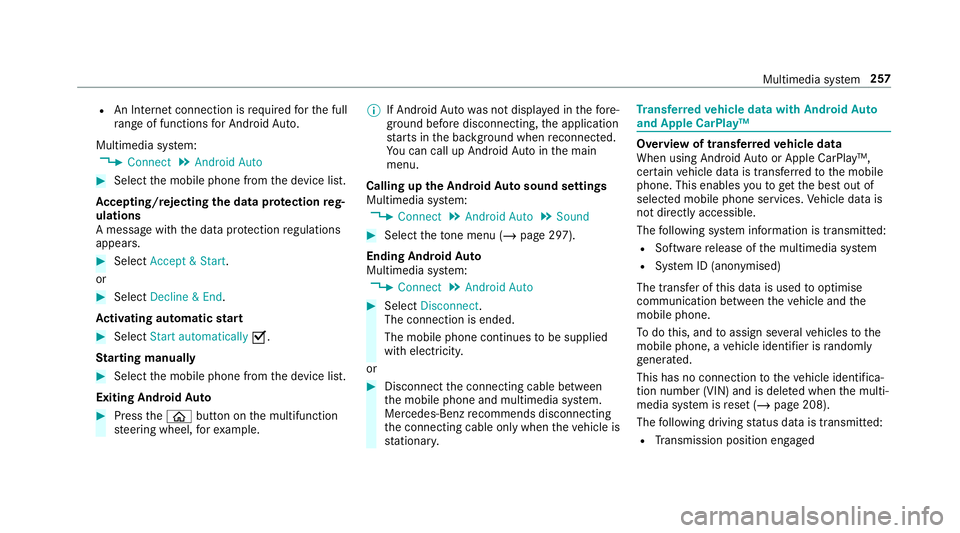 MERCEDES-BENZ AMG GT COUPE 2018  Owners Manual R
An Internet connection is requiredforth e full
ra nge of functions for Android Auto.
Multimedia sy stem:
4 Connect 5
Android Auto #
Select the mobile phone from the device list.
Ac cepting/rejecting