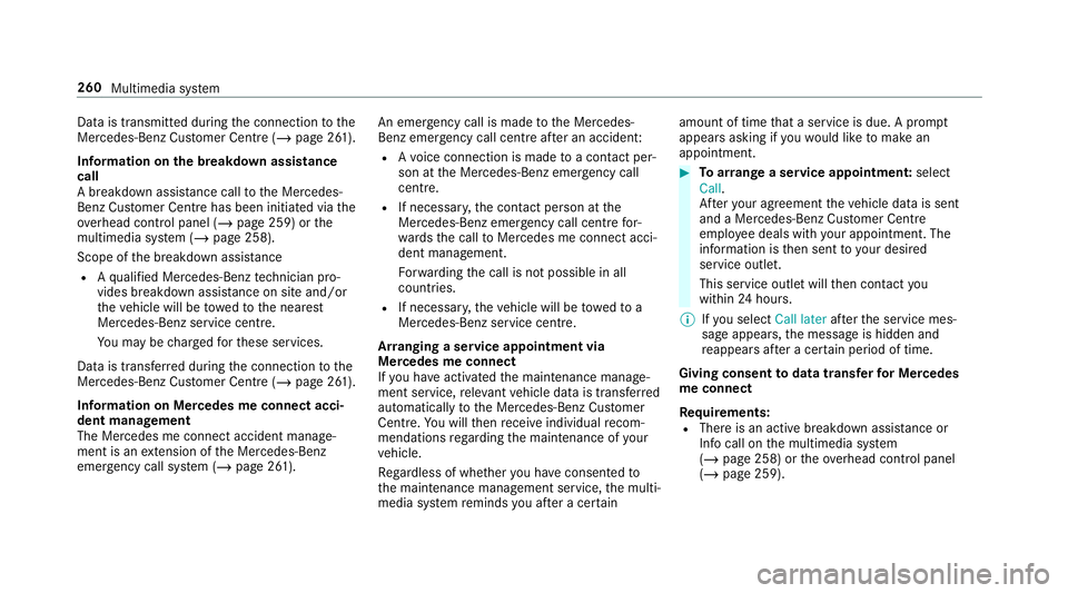 MERCEDES-BENZ AMG GT COUPE 2018 Owners Manual Data is transmitted du
ring the connection tothe
Mercedes-Benz Cus tomer Centre (/ page 261).
Information on the breakd own assistance
call
A breakdown assis tance call tothe Mercedes-
Benz Cus tomer MERCEDES-BENZ AMG GT COUPE 2018 Owners Manual Data is transmitted du
ring the connection tothe
Mercedes-Benz Cus tomer Centre (/ page 261).
Information on the breakd own assistance
call
A breakdown assis tance call tothe Mercedes-
Benz Cus tomer