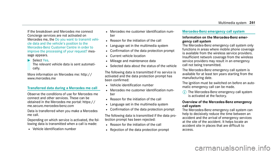 MERCEDES-BENZ AMG GT COUPE 2018 Owners Manual If
th e breakdown and Mercedes me connect
Concier geservices are not activated on
Mercedes me, theDo you want to transmit vehi-
cle data and the vehicle's position to the
Mercedes-Benz Customer Ce MERCEDES-BENZ AMG GT COUPE 2018 Owners Manual If
th e breakdown and Mercedes me connect
Concier geservices are not activated on
Mercedes me, theDo you want to transmit vehi-
cle data and the vehicle's position to the
Mercedes-Benz Customer Ce