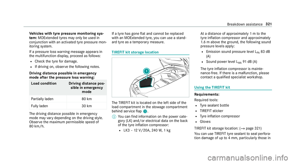 MERCEDES-BENZ AMG GT COUPE 2018  Owners Manual Ve
hicles with tyre pressure monitoring sys‐
te m: MOExtended tyres may only be used in
conjunction wi than activated tyre pressure mon‐
itoring sy stem.
If a pressure loss warning message appears