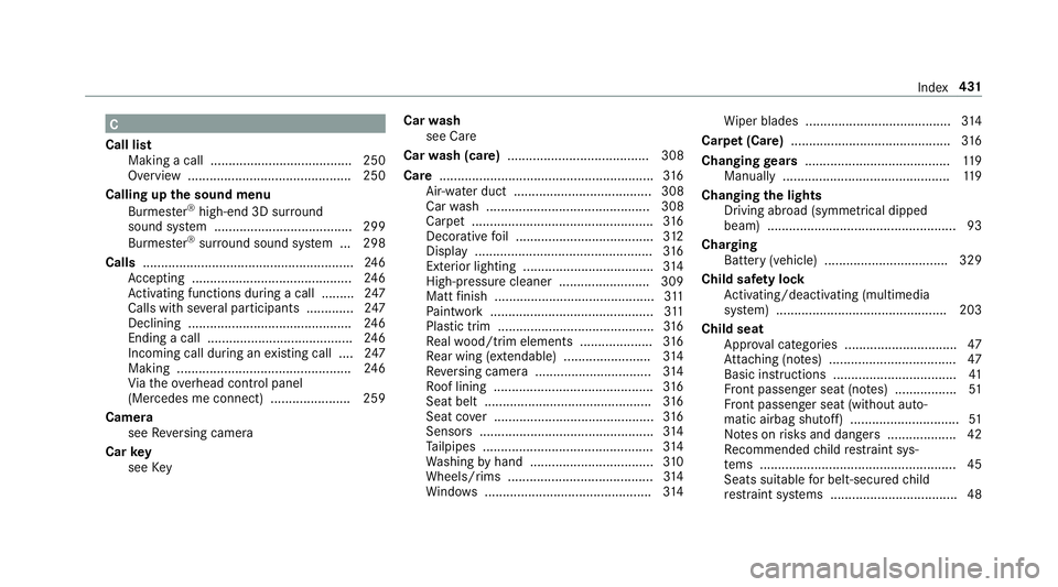 MERCEDES-BENZ AMG GT COUPE 2018 Owners Manual C
Call list Making a call ...................................... .250
Overview ............................................. 250
Calling up the sound menu
Burmes ter®
high-end 3D sur round
sound sy s MERCEDES-BENZ AMG GT COUPE 2018 Owners Manual C
Call list Making a call ...................................... .250
Overview ............................................. 250
Calling up the sound menu
Burmes ter®
high-end 3D sur round
sound sy s