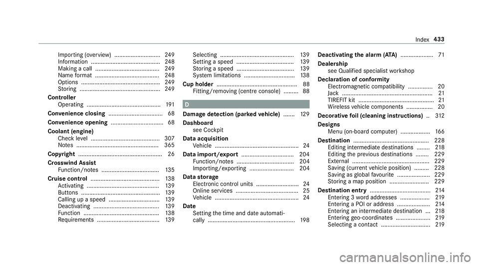 MERCEDES-BENZ AMG GT COUPE 2018 Owners Manual Importing (o
verview) ............................ 24 9
Information ..........................................2 48
Making a call ....................................... 24 9
Na me form at ............ MERCEDES-BENZ AMG GT COUPE 2018 Owners Manual Importing (o
verview) ............................ 24 9
Information ..........................................2 48
Making a call ....................................... 24 9
Na me form at ............