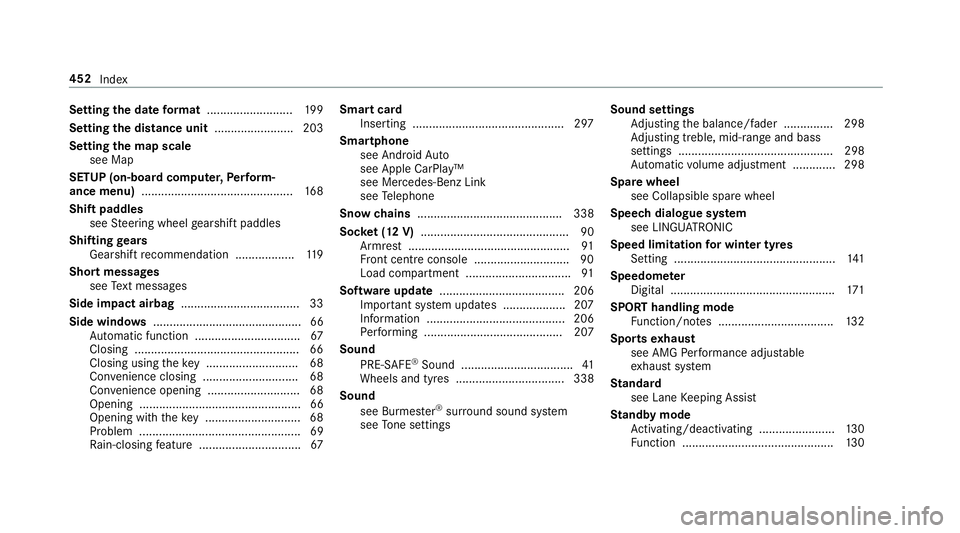 MERCEDES-BENZ AMG GT COUPE 2018 Owners Manual Setting
the da teform at .......................... 19 9
Setting the distance unit ........................ 203
Setting the map scale
see Map
SETUP (on-boa rdcompu ter,Pe rform‐
ance menu) ......... MERCEDES-BENZ AMG GT COUPE 2018 Owners Manual Setting
the da teform at .......................... 19 9
Setting the distance unit ........................ 203
Setting the map scale
see Map
SETUP (on-boa rdcompu ter,Pe rform‐
ance menu) .........