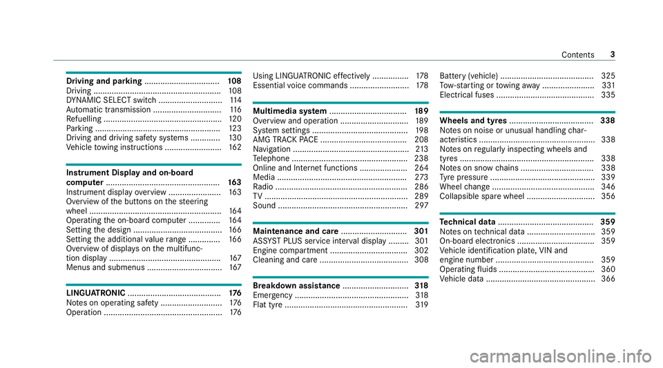 MERCEDES-BENZ AMG GT COUPE 2018  Owners Manual Driving and pa
rking ................................. 108
Driving ........................................................ 108
DY NA MIC SELECT switch ............................1 14
Au tomatic tran