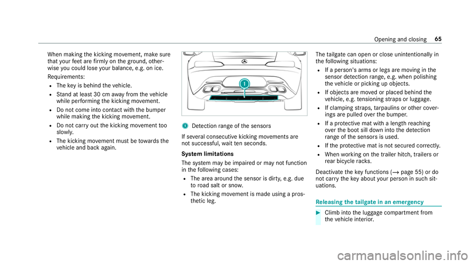 MERCEDES-BENZ AMG GT COUPE 2018 Repair Manual When making
the kicking mo vement, make sure
th at your feet are firm ly on the ground, other‐
wise you could lose your balance, e.g. on ice.
Re quirements:
R The key is behind theve hicle.
R Stand MERCEDES-BENZ AMG GT COUPE 2018 Repair Manual When making
the kicking mo vement, make sure
th at your feet are firm ly on the ground, other‐
wise you could lose your balance, e.g. on ice.
Re quirements:
R The key is behind theve hicle.
R Stand