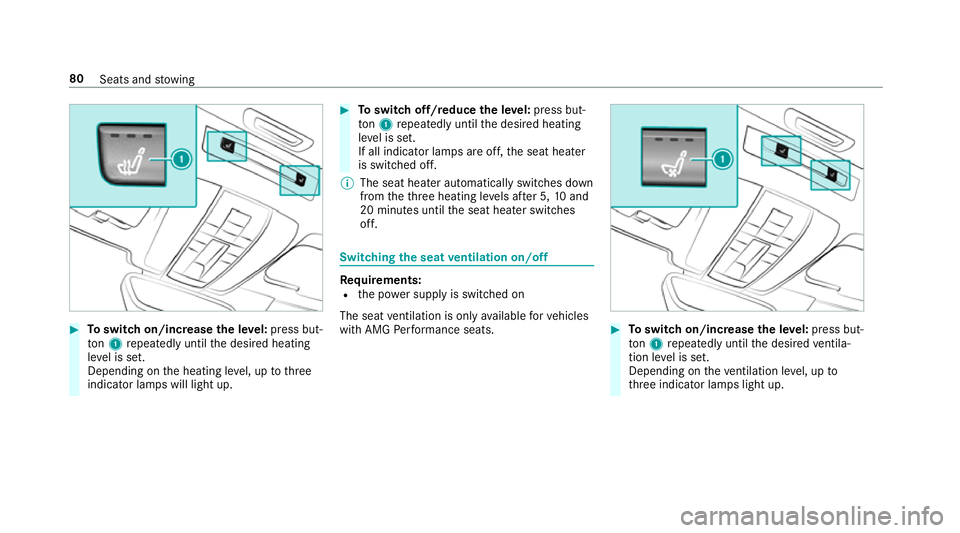 MERCEDES-BENZ AMG GT COUPE 2018 Manual Online #
Toswitch on/increase the le vel:press but‐
to n1 repeatedly until the desired heating
le ve l is set.
Depending on the heating le vel, up tothree
indicator lamps will light up. #
Toswitch off/redu
