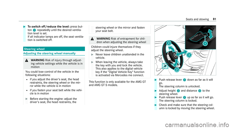 MERCEDES-BENZ AMG GT COUPE 2018 Manual Online #
Toswitch off/reduce the le vel:press but‐
to n1 repeatedly until the desired ventila‐
tion le vel is set.
If all indicator lamps are off, the seat ventila‐
tion is switched off. Ste
ering whee