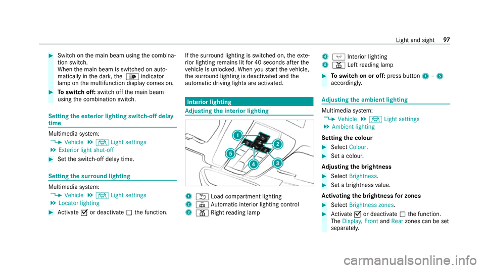 MERCEDES-BENZ AMG GT COUPE 2018 Owners Manual #
Switch on the main beam using the combina‐
tion switch.
When the main beam is switched on auto‐
matically in the dar k,the _ indicator
lamp on the multifunction display comes on. #
Toswitch off: MERCEDES-BENZ AMG GT COUPE 2018 Owners Manual #
Switch on the main beam using the combina‐
tion switch.
When the main beam is switched on auto‐
matically in the dar k,the _ indicator
lamp on the multifunction display comes on. #
Toswitch off: