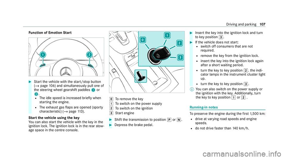MERCEDES-BENZ AMG GT ROADSTER 2020 Owners Manual Fu
nction of Emotion Start #
Start theve hicle with thest art/ stop button
(/ page 106) and simultaneously pull one of
th esteering wheel gearshift paddles 1or
2.
R The idle speed is inc reased brief MERCEDES-BENZ AMG GT ROADSTER 2020 Owners Manual Fu
nction of Emotion Start #
Start theve hicle with thest art/ stop button
(/ page 106) and simultaneously pull one of
th esteering wheel gearshift paddles 1or
2.
R The idle speed is inc reased brief