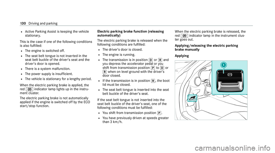 MERCEDES-BENZ AMG GT ROADSTER 2020 Owners Manual R
Active Parking Assist is keeping theve hicle
st ationar y.
This is the case if one of thefo llowing conditions
is also fulfilled:
R The engine is switched off.
R The seat belt tongue is not inser te MERCEDES-BENZ AMG GT ROADSTER 2020 Owners Manual R
Active Parking Assist is keeping theve hicle
st ationar y.
This is the case if one of thefo llowing conditions
is also fulfilled:
R The engine is switched off.
R The seat belt tongue is not inser te