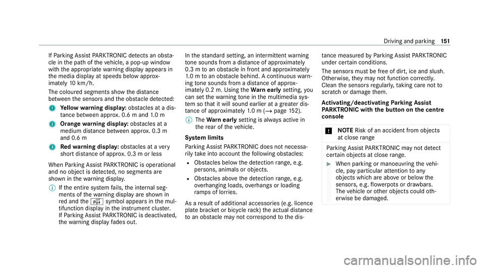MERCEDES-BENZ AMG GT ROADSTER 2020  Owners Manual If
Pa rking Assist PARKTRONIC de tects an obs ta‐
cle in the path of theve hicle, a pop-up window
with the appropriate warning display appears in
th e media display at speeds below appr ox‐
imatel