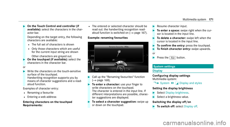 MERCEDES-BENZ AMG GT ROADSTER 2020  Owners Manual #
On theTo uch Control and controller (if
av ailable): selectthech aracters in thech ar‐
acter bar.
Depending on theta rget entry ,th efo llowing
ch aracters are available:
R The full set of charact