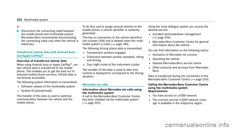 MERCEDES-BENZ AMG GT ROADSTER 2020  Owners Manual or
#
Disconnect the connecting cable between
th e mobile phone and multimedia sy stem.
Mercedes-Benz recommends disconnecting
th e connecting cable only when theve hicle is
st ationar y. Tr
ansfer red