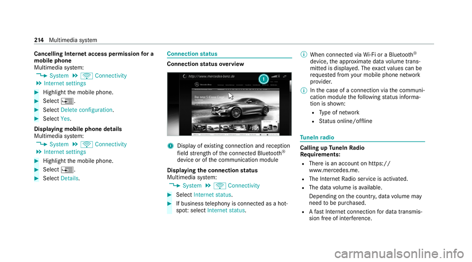 MERCEDES-BENZ AMG GT ROADSTER 2020  Owners Manual Cancelling Internet access permission
for a
mobile phone
Multimedia sy stem:
4 System 5
ö Connectivity
5 Internet settings #
Highlight the mobile phone. #
Select ¥. #
Select Delete configuration. #
