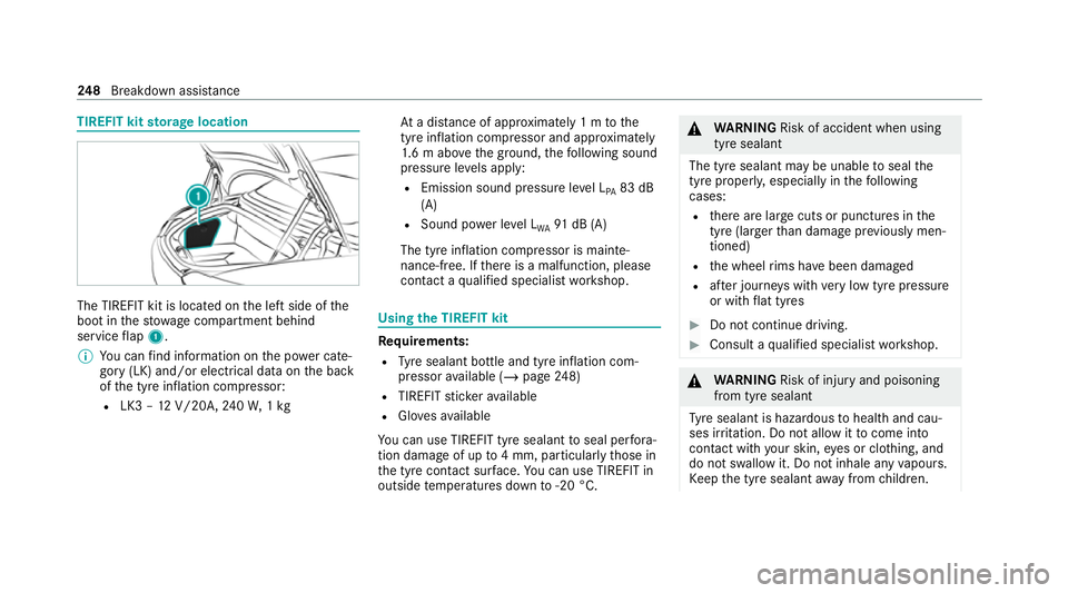MERCEDES-BENZ AMG GT ROADSTER 2020  Owners Manual TIREFIT kit
storage location The TIREFIT kit is located on
the left side of the
boot in thestow age compartment behind
service flap 1.
% You can find information on the po wer cate‐
gory (LK) and/or
