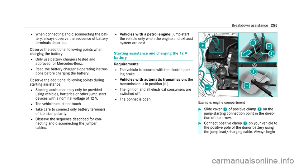 MERCEDES-BENZ AMG GT ROADSTER 2020  Owners Manual R
When connecting and disconnecting the bat‐
te ry, alw ays obser vethe sequence of battery
te rm inals desc ribed.
Obser vethe additional following points when
ch arging the battery:
R Only use bat
