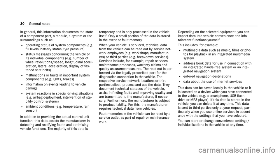 MERCEDES-BENZ AMG GT ROADSTER 2020 Owners Guide In
general, this information documents thest ate
of a component part, a module, a sy stem or the
sur roundings such as:
R operating status of sy stem components (e.g.
fi ll le vels, battery status, ty MERCEDES-BENZ AMG GT ROADSTER 2020 Owners Guide In
general, this information documents thest ate
of a component part, a module, a sy stem or the
sur roundings such as:
R operating status of sy stem components (e.g.
fi ll le vels, battery status, ty