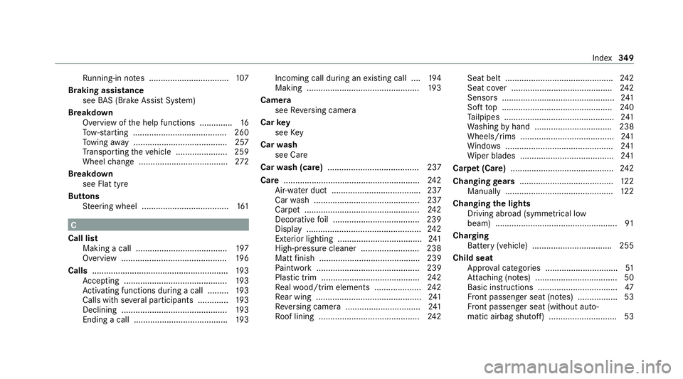 MERCEDES-BENZ AMG GT ROADSTER 2020 Owners Manual Ru
nning-in no tes ..................................1 07
Braking assistance see BAS (Brake Assi stSystem)
Breakdown Overview of the help functions .............. 16
To w- starting ................... MERCEDES-BENZ AMG GT ROADSTER 2020 Owners Manual Ru
nning-in no tes ..................................1 07
Braking assistance see BAS (Brake Assi stSystem)
Breakdown Overview of the help functions .............. 16
To w- starting ...................