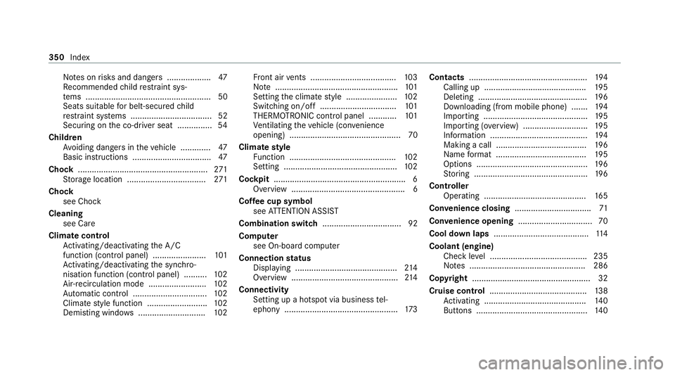 MERCEDES-BENZ AMG GT ROADSTER 2020 Owners Manual No
tes on risks and dangers ...................47
Re commended child restra int sys‐
te ms ...................................................... 50
Seats suita blefor belt-secu redch ild
re stra in MERCEDES-BENZ AMG GT ROADSTER 2020 Owners Manual No
tes on risks and dangers ...................47
Re commended child restra int sys‐
te ms ...................................................... 50
Seats suita blefor belt-secu redch ild
re stra in