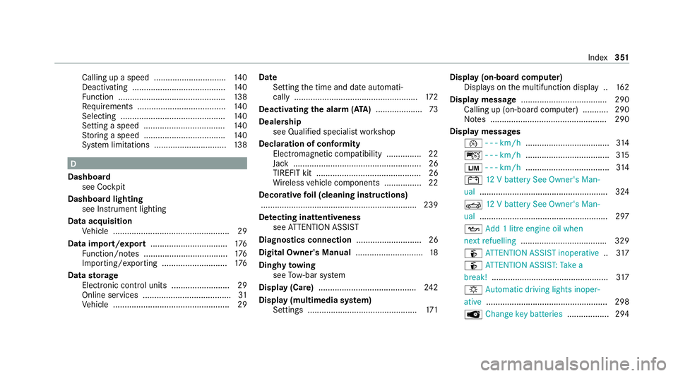 MERCEDES-BENZ AMG GT ROADSTER 2020 Owners Manual Calling up a speed ...............................1
40
Deactivating ........................................ 14 0
Fu nction .............................................. 13 8
Re quirements .......... MERCEDES-BENZ AMG GT ROADSTER 2020 Owners Manual Calling up a speed ...............................1
40
Deactivating ........................................ 14 0
Fu nction .............................................. 13 8
Re quirements ..........