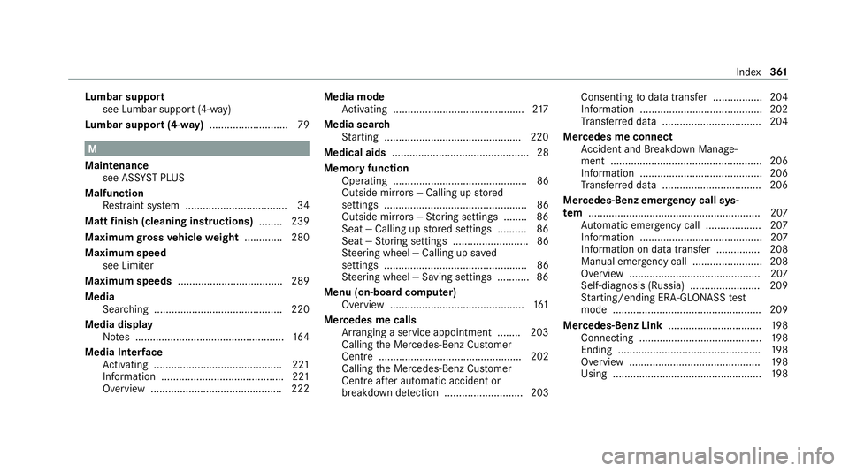 MERCEDES-BENZ AMG GT ROADSTER 2020  Owners Manual Lu
mbar support
see Lumbar support (4-w ay)
Lu mbar support (4-w ay).......................... .79 M
Maintenance see ASS YST PLUS
Malfunction Restra int sy stem ................................... 34
