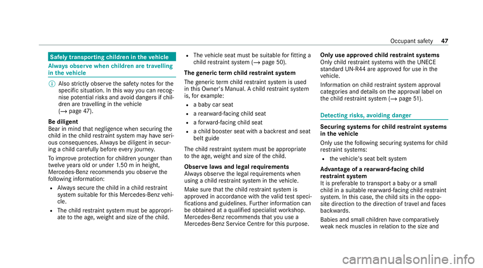 MERCEDES-BENZ AMG GT ROADSTER 2020 Service Manual Safely transporting
children in theve hicle Alw
ays obser vewhen children are tr avelling
in theve hicle %
Also strictly obser vethe saf ety no tesfo rthe
specific situation. In this wa yyo u can reco MERCEDES-BENZ AMG GT ROADSTER 2020 Service Manual Safely transporting
children in theve hicle Alw
ays obser vewhen children are tr avelling
in theve hicle %
Also strictly obser vethe saf ety no tesfo rthe
specific situation. In this wa yyo u can reco