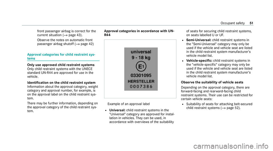 MERCEDES-BENZ AMG GT ROADSTER 2020 Workshop Manual front passenger airbag is cor
rect forthe
cur rent situation (/ page 43).
Obse rveth e no tes on automatic front
passenger airbag shutoff (/ page 42)Appr
oval catego ries forch ild restra int sys‐
t MERCEDES-BENZ AMG GT ROADSTER 2020 Workshop Manual front passenger airbag is cor
rect forthe
cur rent situation (/ page 43).
Obse rveth e no tes on automatic front
passenger airbag shutoff (/ page 42)Appr
oval catego ries forch ild restra int sys‐
t