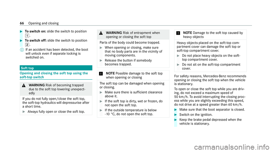 MERCEDES-BENZ AMG GT ROADSTER 2020 Repair Manual #
Toswitch on: slidethe switch toposition
1. #
Toswitch off: slidethe switch toposition
2.
% If an accident has been de tected, the boot
will unlock even if separate lo cking is
switched on. Soft
top MERCEDES-BENZ AMG GT ROADSTER 2020 Repair Manual #
Toswitch on: slidethe switch toposition
1. #
Toswitch off: slidethe switch toposition
2.
% If an accident has been de tected, the boot
will unlock even if separate lo cking is
switched on. Soft
top
