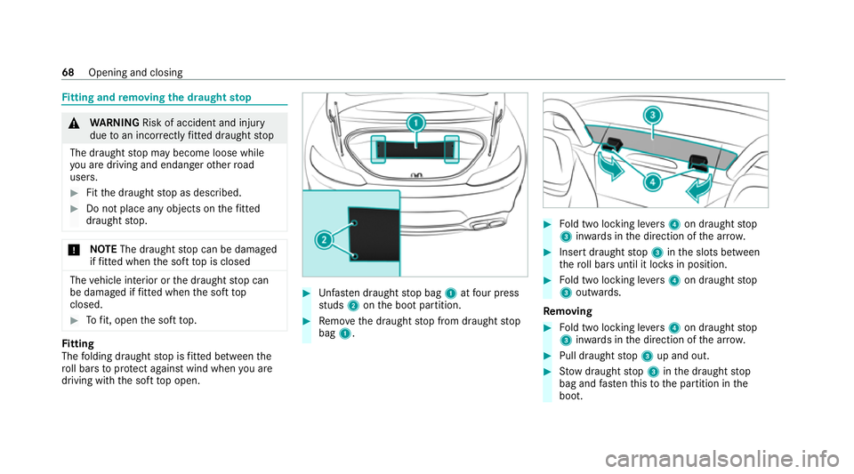 MERCEDES-BENZ AMG GT ROADSTER 2020 Manual PDF Fi
tting and removing the draught stop &
WARNING Risk of accident and inju ry
due toan incor rectly fitted draught stop
The draught stop may become loose while
yo u are driving and endan gerot her roa