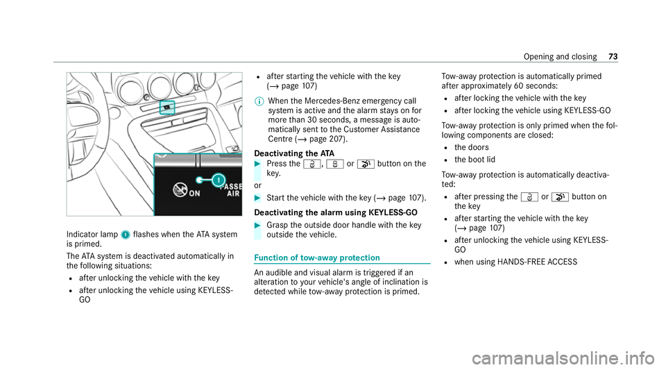MERCEDES-BENZ AMG GT ROADSTER 2020 Manual PDF Indicator lamp
1flashes when theAT A sy stem
is primed.
The ATA sy stem is deactivated automatically in
th efo llowing situations:
R afte r unlocking theve hicle with thekey
R afte r unlocking theve h