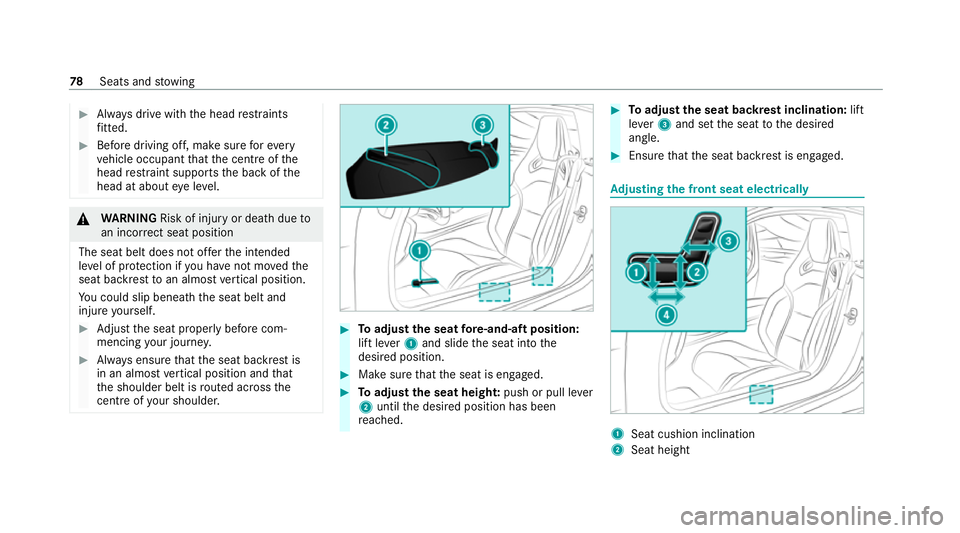 MERCEDES-BENZ AMG GT ROADSTER 2020 Manual Online #
Alw ays drive with the head restra ints
fi tted. #
Before driving off, ma kesure forev ery
ve hicle occupant that the cent reofthe
head restra int supports the back of the
head at about eye le vel. MERCEDES-BENZ AMG GT ROADSTER 2020 Manual Online #
Alw ays drive with the head restra ints
fi tted. #
Before driving off, ma kesure forev ery
ve hicle occupant that the cent reofthe
head restra int supports the back of the
head at about eye le vel.