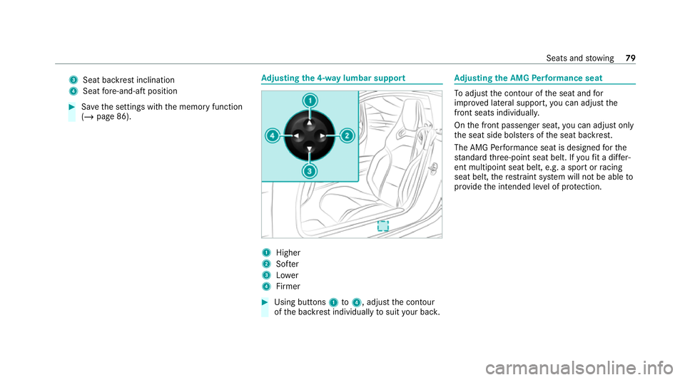 MERCEDES-BENZ AMG GT ROADSTER 2020 Manual Online 3
Seat ba ckrest inclination
4 Seat fore -and-aft position #
Save the settings with the memory function
(/ page 86). Ad
justing the 4-w aylumbar support 1
Higher
2 Softer
3 Lower
4 Firmer #
Using butt MERCEDES-BENZ AMG GT ROADSTER 2020 Manual Online 3
Seat ba ckrest inclination
4 Seat fore -and-aft position #
Save the settings with the memory function
(/ page 86). Ad
justing the 4-w aylumbar support 1
Higher
2 Softer
3 Lower
4 Firmer #
Using butt