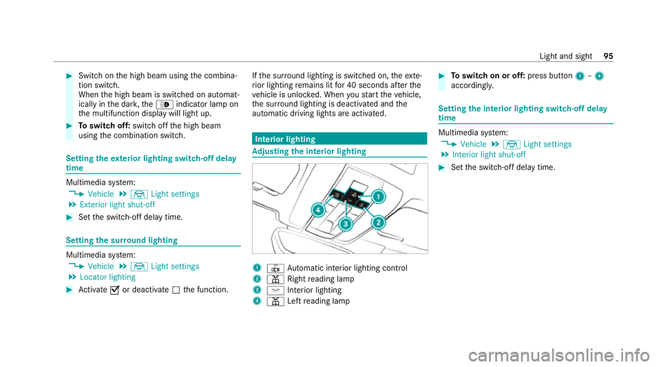 MERCEDES-BENZ AMG GT ROADSTER 2020 Owners Manual #
Switch on the high beam using the combina‐
tion switch.
When the high beam is switched on automat‐
ically in the dar k,the_ indicator lamp on
th e multifunction display will light up. #
Toswitch MERCEDES-BENZ AMG GT ROADSTER 2020 Owners Manual #
Switch on the high beam using the combina‐
tion switch.
When the high beam is switched on automat‐
ically in the dar k,the_ indicator lamp on
th e multifunction display will light up. #
Toswitch