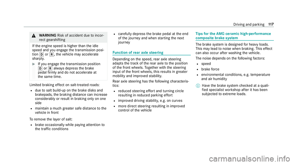 MERCEDES-BENZ AMG GT ROADSTER 2018  Owners Manual &
WARNING Risk of accident due toincor‐
re ct gearshifting
If th e engine speed is higher than the idle
speed and you en gage the transmission posi‐
tion hork, theve hicle may accelerate
sharply. 